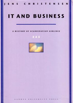 IT & Business: A History of Scandinavian Airlines - Christensen, Jens