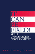 It Can Be Fixed! Your Unmanaged Government