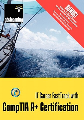 It Career Fasttrack with Comptia A+ Certification: For Exams 220-701 / 702 (Us Second Edition) - Pengelly, James