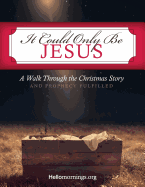 It Could Only Be Jesus: A Walk Through the Christmas Story and Prophecy Fulfilled.