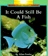 It Could Still Be a Fish