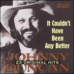 It Couldn't Have Been Any Better - Johnny Duncan