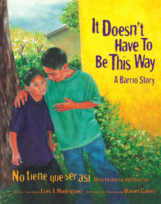 It Doesn't Have to Be This Way / No Tiene Que Ser As: A Barrio Story / Una Historia del Barrio - Rodrguez, Luis
