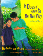 It Doesn't Have to Be This Way/No Tiene Que Ser Asi: A Barrio Story/Una Historia del Barrio - Rodriguez, Luis J, and Rodriquez, Luis J, and Galvez, Daniel (Illustrator)