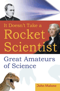 It Doesn't Take a Rocket Scientist: Great Amateurs of Science