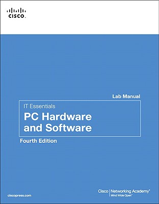 It Essentials: PC Hardware and Software Lab Manual - Cisco Networking Academy, First_unknown, and Cisco, Networking Academy