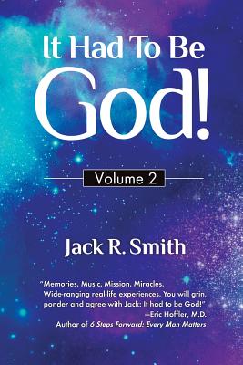 It Had to Be God!: Volume 2 - Smith, Jack R