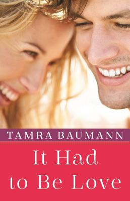 It Had to Be Love - Baumann, Tamra