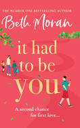 It Had to Be You: The uplifting, heartwarming novel from NUMBER ONE BESTSELLER Beth Moran