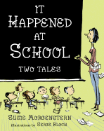 It Happened at School: Two Tales - Morgenstern, Susie