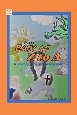 It is as Easy as Z to A: A Journey Through the Alphabet - McCoy, Barbara W, and Nather, Jenni (Editor)