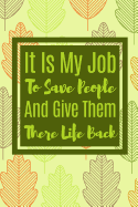 It Is My Job To Save People And Give them There Life Back: Handy And Motivational Notebook For The Worlds best Brain Surgeon