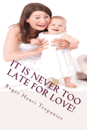 It Is Never Too Late for Love!