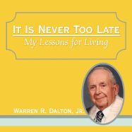 It Is Never Too Late: My Lessons for Living