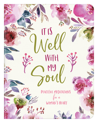 It Is Well with My Soul: Peaceful Meditations for a Woman's Heart - Scott, Carey