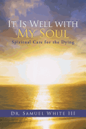 It Is Well with My Soul: Spiritual Care for the Dying