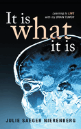 It Is What It Is: Learning to Live with my Brain Tumor