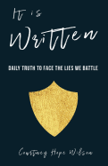 It Is Written: Daily Truth to Face the Lies We Battle