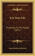 It Is Your Life: Preaching for the People (1872)