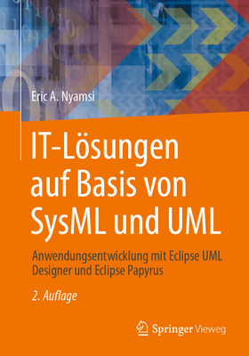 It-Lsungen Auf Basis Von Sysml Und UML: Anwendungsentwicklung Mit Eclipse UML Designer Und Eclipse Papyrus - Nyamsi, Eric A