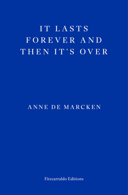 It Lasts Forever and Then It's Over - de Marcken, Anne