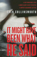 It Might Have Been What He Said - Collinsworth, Eden