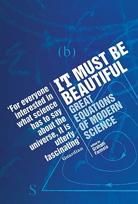It Must Be Beautiful: Great Equations of Modern Science - Farmelo, Graham (Editor)