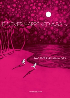 It Never Happened Again: Two Stories - Alden, Sam