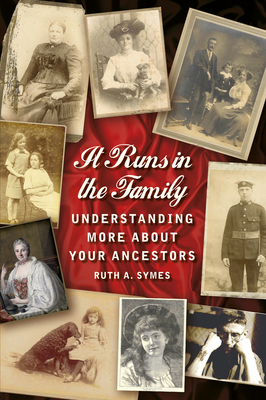 It Runs in the Family: Understanding More About Your Ancestors - Symes, Ruth A