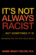 It S Not Always Racist But Sometimes It Is: Reshaping How We Think about Racism