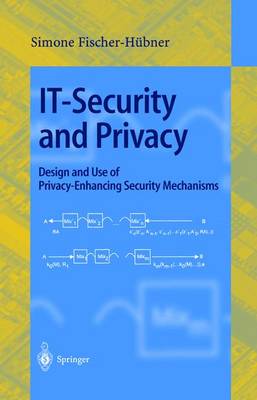 It-Security and Privacy: Design and Use of Privacy-Enhancing Security Mechanisms - Fischer-Hbner, Simone