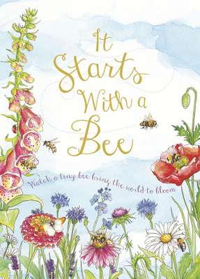 It Starts with a Bee: Watch a Tiny Bee Bring the World to Bloom - Words & Pictures