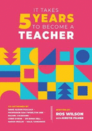 It Takes 5 Years to Become a Teacher