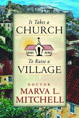 It Takes a Church to Raise a Village - Mitchell, Marva