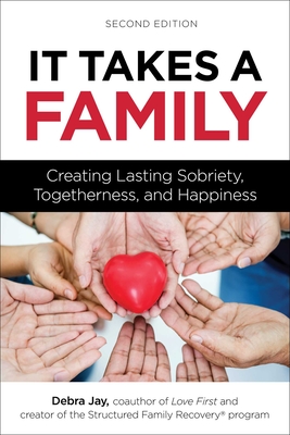 It Takes a Family: Creating Lasting Sobriety, Togetherness, and Happiness - Jay, Debra