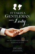 It Takes a Gentleman and a Lady: The Old-Fashioned Etiquette of Falling in Love