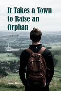 It Takes a Town to Raise an Orphan: A Memoir