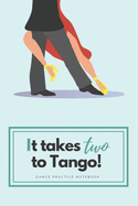 'It takes two to Tango' - Ballroom & Latin Dance Practice Notebook: Lined 6x9 Notebook for Ballroom and Latin Dancing Students and Fans