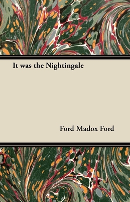 It was the Nightingale - Ford, Ford Madox