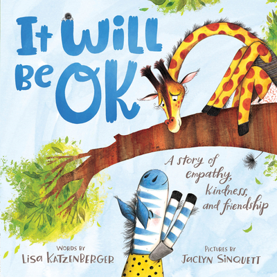It Will Be Ok: A Story of Empathy, Kindness, and Friendship - Katzenberger, Lisa