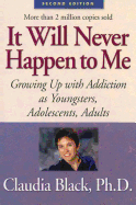 It Will Never Happen to Me: Growing Up with Addiction as Youngsters, Adolescents, Adults