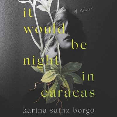 It Would Be Night in Caracas Lib/E - Borgo, Karina Sainz, and Bryer, Elizabeth (Translated by), and Osorio, Ana (Read by)
