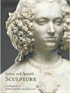 Italian and Spanish Sculpture: Catalogue of the J. Paul Getty Museum Collection - Fogelman, Peggy, and Fusco, Peter, and Cambareri, Marietta