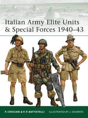 Italian Army Elite Units & Special Forces 1940-43 - Battistelli, Pier Paolo