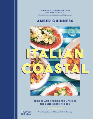 Italian Coastal: Recipes and Stories from Where the Land Meets the Sea - Guinness, Amber