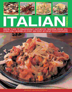 Italian Cooking: More Than 70 Deliciously Authentic Recipes from All Over Italy Shown Step by Step in Over 300 Photographs