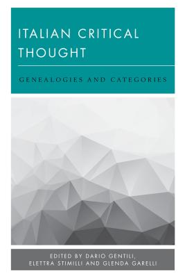 Italian Critical Thought: Genealogies and Categories - Gentili, Dario (Editor), and Stimilli, Elettra (Editor), and Garelli, Glenda (Editor)