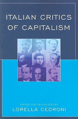 Italian Critics of Capitalism - Cedroni, Lorella (Editor), and Bobbio, Norberto (Contributions by), and Einaudi, Luigi (Contributions by)
