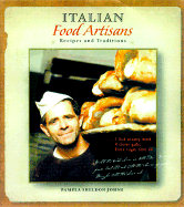 Italian Food Artisans: Traditions and Recipes - Johns, Pamela Sheldon, and Rizzo, John (Photographer)