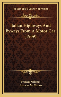 Italian Highways and Byways from a Motor Car (1909) - Miltoun, Francis, and McManus, Blanche (Illustrator)